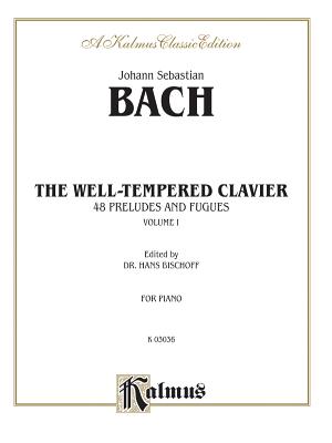 The Well-Tempered Clavier, Vol 1: 48 Preludes and Fugues - Bach, Johann Sebastian (Composer), and Bischoff, Hans (Composer)