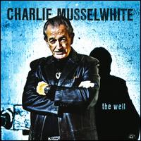 The Well - Charlie Musselwhite