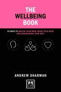 The Wellbeing Book: 50 ways to focus your mind, boost your body and supercharge your soul