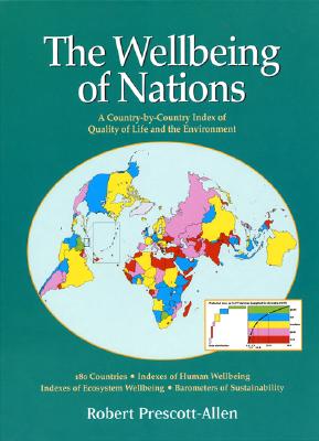 The Wellbeing of Nations: A Country-By-Country Index of Quality of Life and the Environment - Prescott-Allen, Robert
