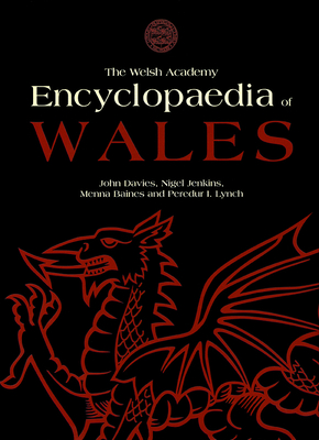 The Welsh Academy Encyclopaedia of Wales - Davies, John (Editor), and Jenkins, Nigel (Editor), and Baines, Menna (Editor)