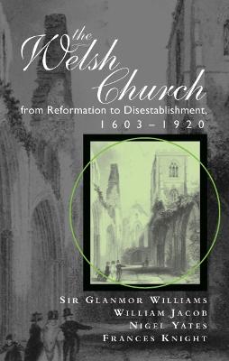 The Welsh Church from the Conquest to the Reformation - Williams, Glanmor