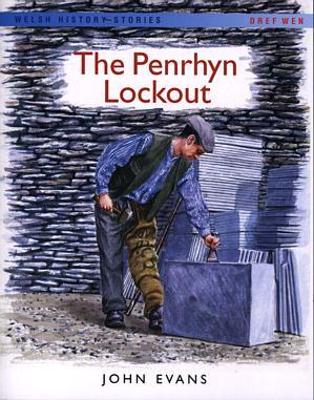 The Welsh History Stories: Penrhyn Lockout - Evans, John