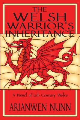 The Welsh Warrior's Inheritance: Welsh Warrior Book 2 - Nunn, Arianwen