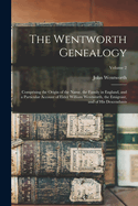 The Wentworth Genealogy: Comprising the Origin of the Name, the Family in England, and a Particular Account of Elder William Wentworth, the Emigrant, and of His Descendants; Volume 2