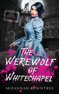 The Werewolf of Whitechapel - Rowntree, Suzannah