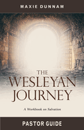 The Wesleyan Journey Pastor Guide: A Workbook on Salvation