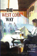 The West Cork Way: A Collection of Poems and Ballads