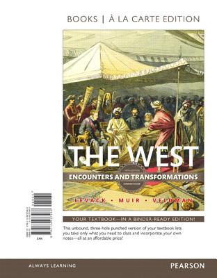 The West: Encounters and Transformations, Combined Volume -- Books a la Carte - Levack, Brian, and Muir, Edward, Professor, and Veldman, Meredith