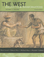 The West: Encounters & Transformations: Volume 1: To 1715