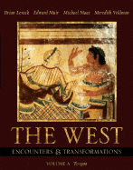 The West: Encounters & Transformations, Volume A (Chapters 1-11)