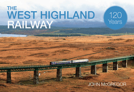 The West Highland Railway 120 Years