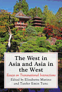 The West in Asia and Asia in the West: Essays on Transnational Interactions
