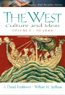 The West, Volume 1: Culture and Ideas: To 1660