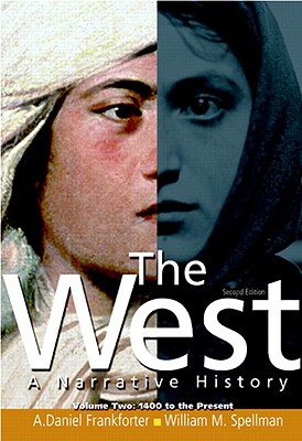 The West, Volume Two: 1400 to Present: A Narrative History - Frankforter, A Daniel, and Spellman, William M, and Cox, John M