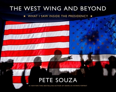 The West Wing and Beyond: What I Saw Inside the Presidency - Souza, Pete