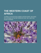 The Western Coast of Africa: Journal of an Officer Under Captain Owen; Records of a Voyage in the Ship Dryad in 1830, 1831, and 1832 (Classic Reprint)