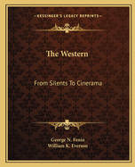 The Western: From Silents To Cinerama