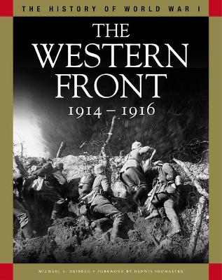 The Western Front 1914-1916: From the Schlieffen Plan to Verdun and the Somme - Neiberg, Michael S, Professor, and Showalter, Dennis, Professor (Foreword by), and Sheffield, Gary, Professor (Foreword by)
