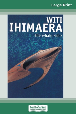 The Whale Rider (16pt Large Print Edition) - Ihimaera, Witi