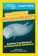 The Whale Who Won Hearts!: And More True Stories of Adventures with Animals