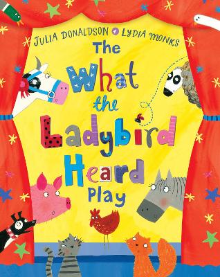 The What the Ladybird Heard Play - Donaldson, Julia