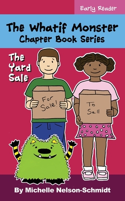 The Whatif Monster Chapter Book Series: The Yard Sale - Nelson-Schmidt, Michelle