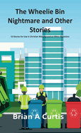 The Wheelie Bin Nightmare and Other Stories: 53 Stories for Use in Christian Worship and on Other Occasions