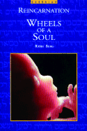 The Wheels of a Soul: Reincarnation, Your Life Today and Tomorrow - Berg, Philip S, Rabbi, and Clark, Kenneth R (Preface by)