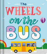 The Wheels on the Bus: Nursery Rhyme Board Book