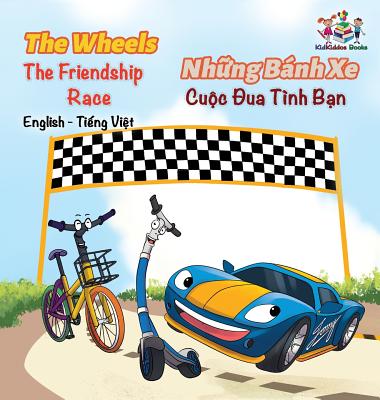 The Wheels The Friendship Race (English Vietnamese Book for Kids): Bilingual Vietnamese Children's Book - Books, Kidkiddos, and Nusinsky, Inna