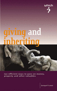 The "Which?" Guide to Giving and Inheriting: Tax Efficient Ways to Pass on Money,Property and Other Valuables - Lowe, Jonquil