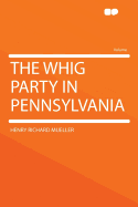 The Whig Party in Pennsylvania