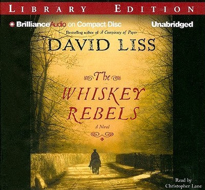 The Whiskey Rebels - Liss, David, and Lane, Christopher, Professor (Read by)