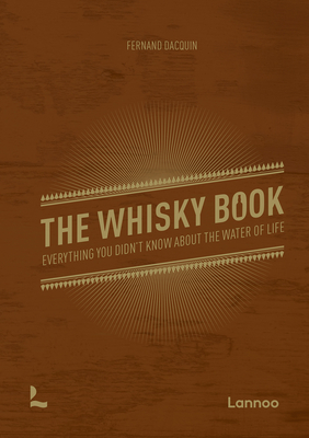 The Whisky Book: Everything you didn't know about the water of life - Dacquin, Fernand