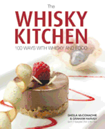 The Whisky Kitchen: 100 Ways with Whisky and Food