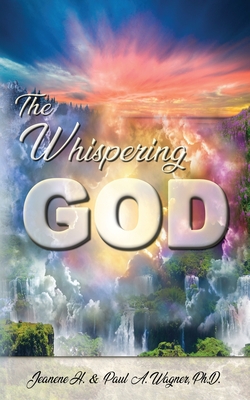 The Whispering God - Wagner, Paul A, and Wagner, Jeanene Hanna, and Walker, Faye Elaine (Editor)