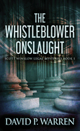 The Whistleblower Onslaught