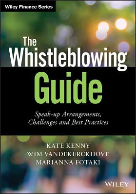 The Whistleblowing Guide: Speak-Up Arrangements, Challenges and Best Practices - Kenny, Kate, and Vandekerckhove, Wim, and Fotaki, Marianna