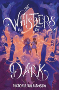 The Whistlers in the Dark: Longlisted for the Young Quills Prize 2024