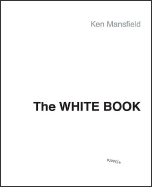 The White Book: The Beatles, the Bands, the Biz: An Insider's Look at an Era - Mansfield, Ken, and Stoker, Brent