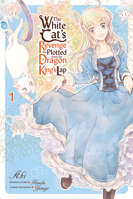 The White Cat's Revenge as Plotted from the Dragon King's Lap, Vol. 1 - Aki, and Kureha, and Yamigo