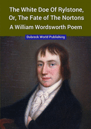 The White Doe of Rylstone, or, The Fate of the Nortons, a William Wordsworth Poem