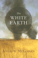 The White Earth - McGahan, Andrew