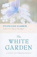 The White Garden: A Novel of Virginia Woolf