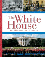 The White House: An Illustrated History - Grace, Catherine O'Neill, and Bush, Laura (Introduction by)