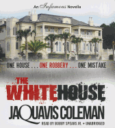The White House: An Infamous Novella - Coleman, JaQuavis, and Spears, Bobby (Read by)