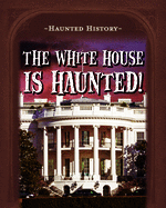 The White House Is Haunted!
