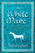 The White Mare - Watson, Julie