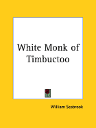 The White monk of Timbuctoo - Seabrook, William